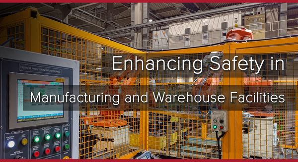 How To Enhance Safety in Manufacturing Facilities and Warehouses