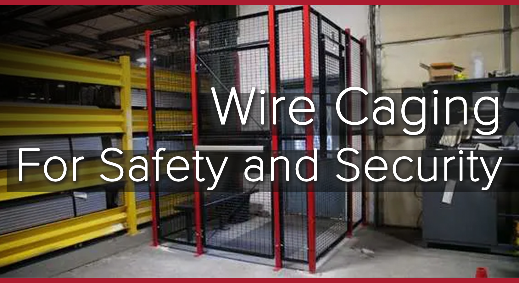 The Crucial Role of Wire Caging in Workplace Safety and Security